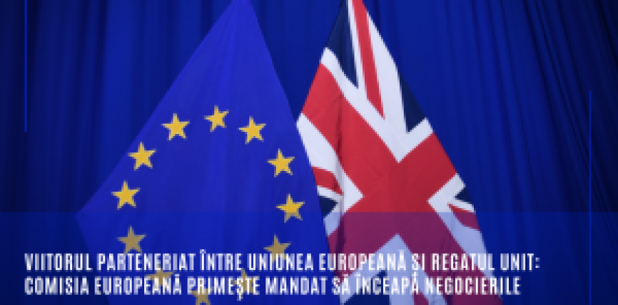 Viitorul parteneriat între Uniunea Europeană și Regatul Unit: Comisia Europeană primeşte mandat să înceapă negocierile