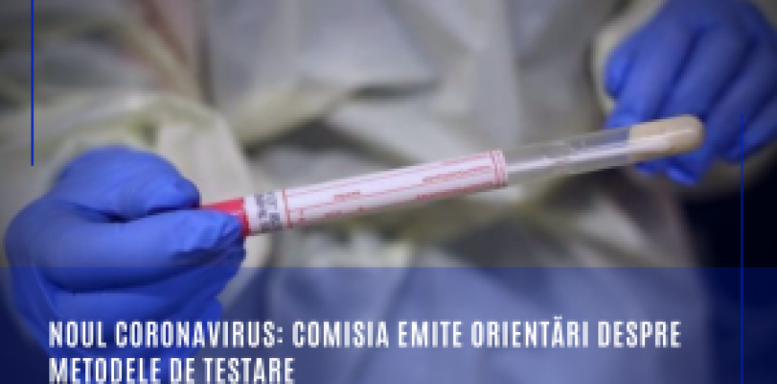 Noul coronavirus: Comisia emite orientări despre metodele de testare