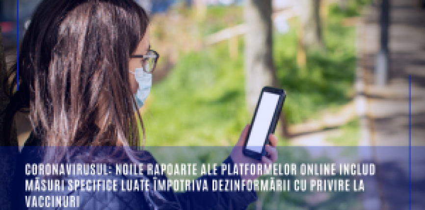 Coronavirusul: noile rapoarte ale platformelor online includ măsuri specifice luate împotriva dezinformării cu privire la vaccinuri