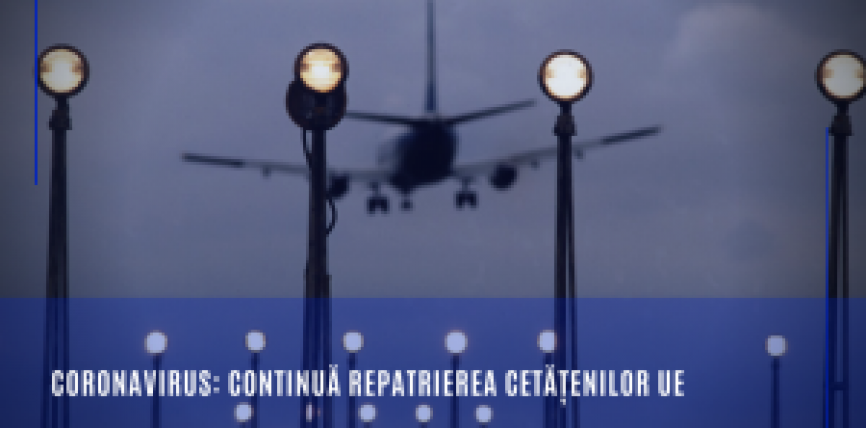 Coronavirus: continuă repatrierea cetățenilor UE
