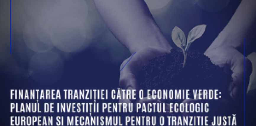Finanțarea tranziției către o economie verde: Planul de investiții pentru Pactul ecologic european și Mecanismul pentru o tranziție justă