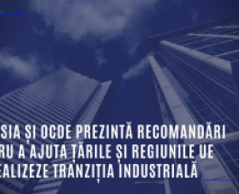 Comisia și OCDE prezintă recomandări pentru a ajuta țările și regiunile UE să realizeze tranziția industrială