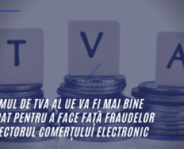 Sistemul de TVA al UE, mai bine echipat pentru a face față fraudelor din comerțul electronic și pentru a ajuta întreprinderile mici să crească