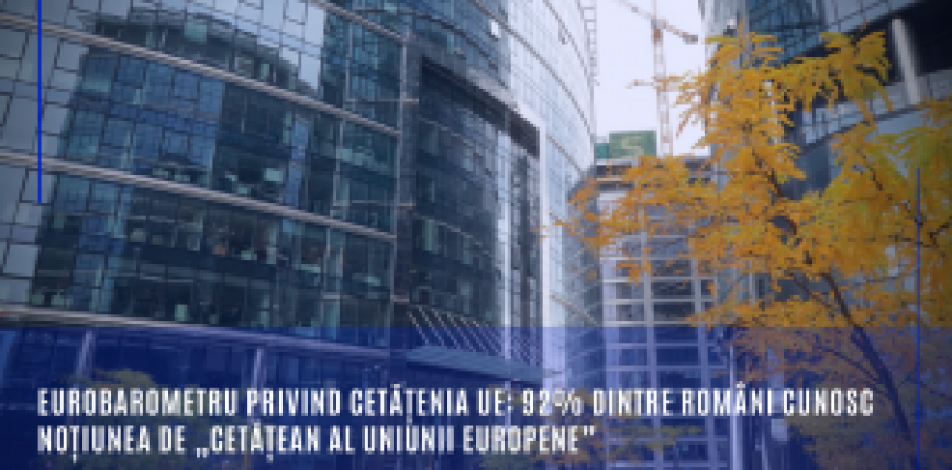 Eurobarometru privind Cetățenia UE: 92% dintre români cunosc noțiunea de „cetățean al Uniunii Europ