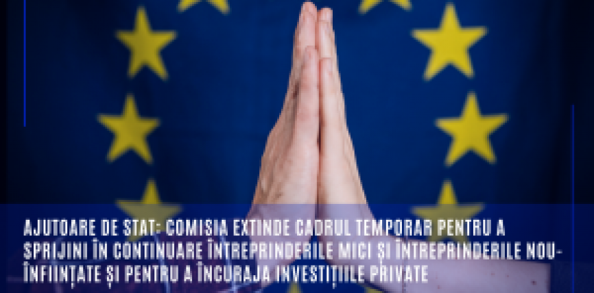 Ajutoare de stat: Comisia extinde Cadrul temporar pentru a sprijini în continuare întreprinderile mici și întreprinderile nou-înființate și pentru a încuraja investițiile private