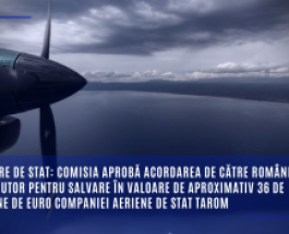 Ajutoare de stat: Comisia aprobă acordarea de către România a unui ajutor pentru salvare în valoare de aproximativ 36 de milioane de euro companiei aeriene de stat TAROM