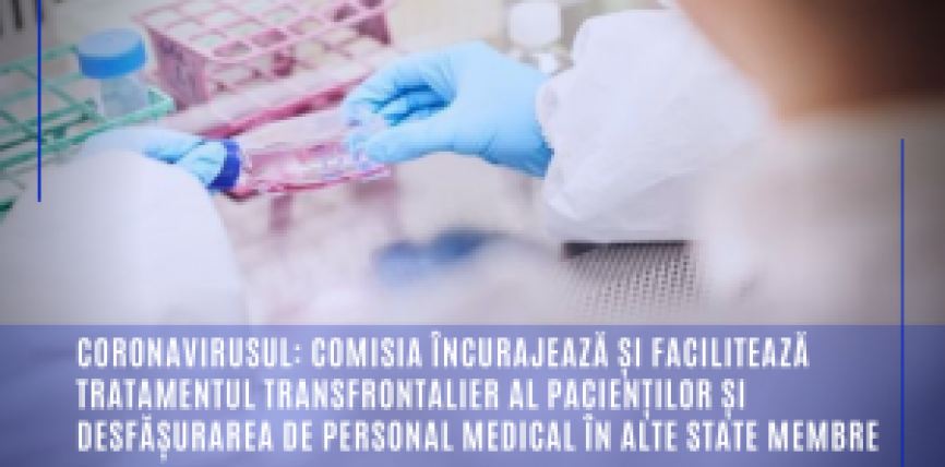 Coronavirusul: Comisia încurajează și facilitează tratamentul transfrontalier al pacienților și desfășurarea de personal medical în alte state membre